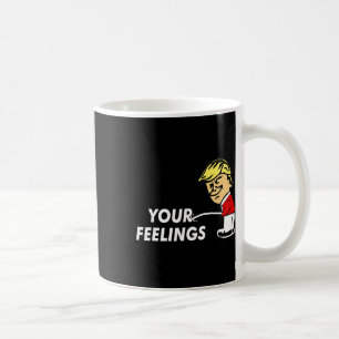 Auf Ihren Gefühlen lustige konservative Geschenke Kaffeetasse