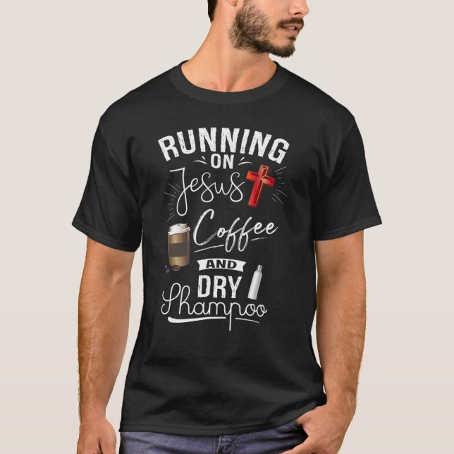 Auf Jesus Kaffee und trocken Shampoo Christlich la T-Shirt (Vorderseite)