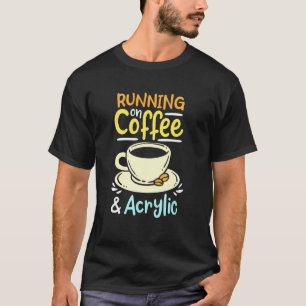 Auf Kaffee und Acrylisch laufen T-Shirt