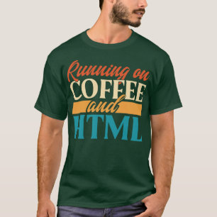 Auf Kaffee und HTML laufen T-Shirt
