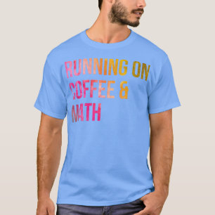 Auf Kaffee und Mathe in Wasserfarbe laufen T-Shirt