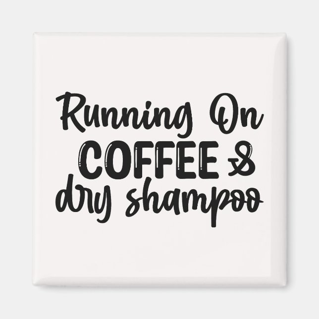Auf Kaffee und trocken Shampoo laufen Magnet (Vorne)