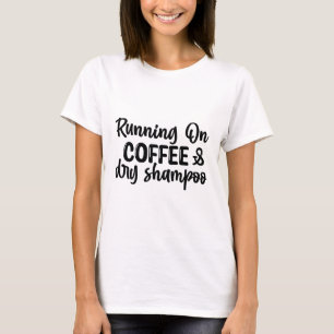 Auf Kaffee und trocken Shampoo laufen T-Shirt