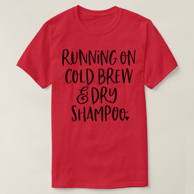 Auf kalter Brasse trocken Shampoo Iced Kaffeekaffe T-Shirt (Design vorne)