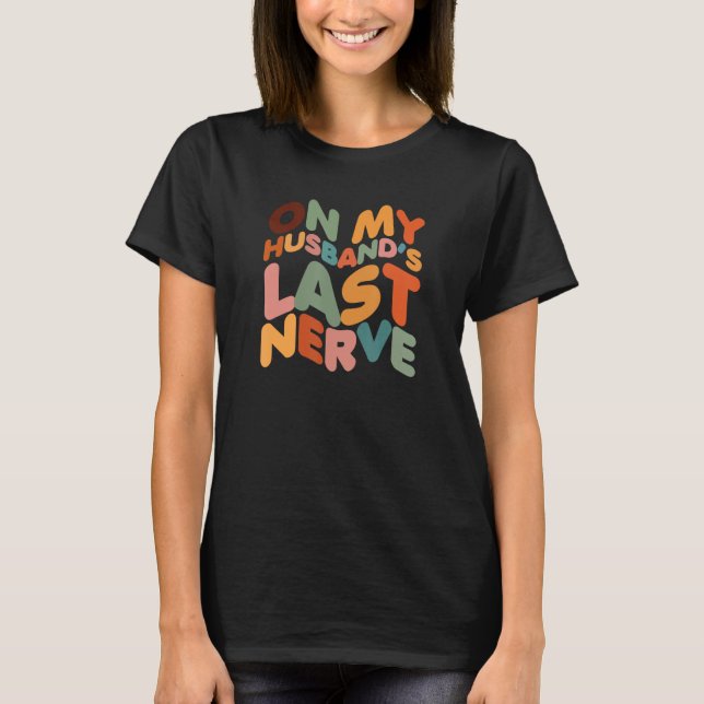 Auf meiner Ehemännin der letzten Nerve-Ehefrau T-Shirt (Vorderseite)