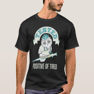 Auf positiv getestete müde Nachtschicht Krankensch T-Shirt