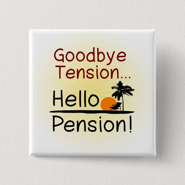 Auf Wiedersehen Spannung, hallo Pensions-lustiger Button (Vorderseite)