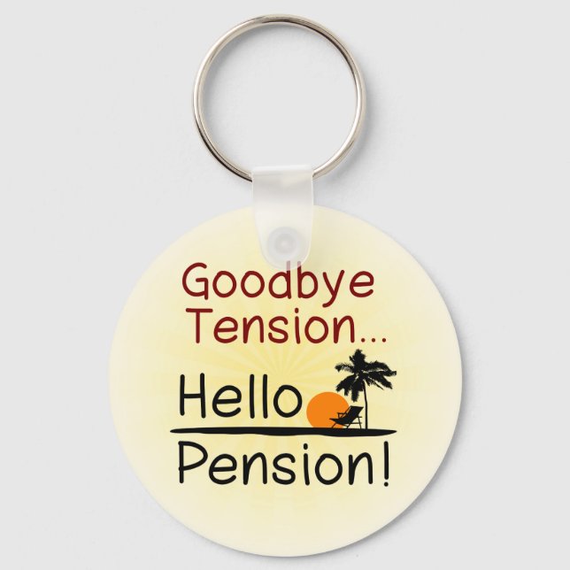 Auf Wiedersehen Tension, Hallo Pension Funny Retir Schlüsselanhänger (Vorderseite)