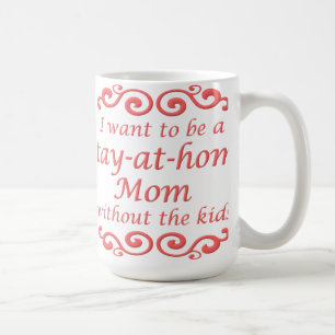 Auf Zuhause-Mama bleibe ohne Kinder lustige Mug Kaffeetasse