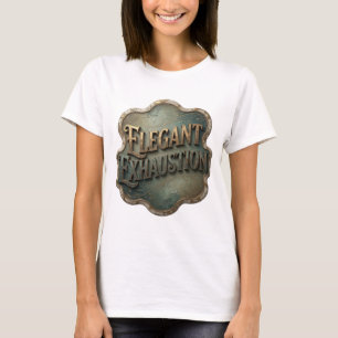 Auffälliges Gold ELEGANT EXHAUSTION Grafik-T-Shirt T-Shirt