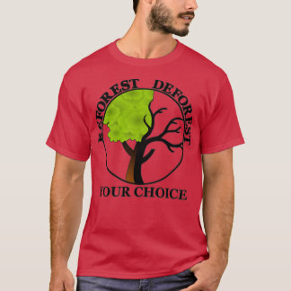 Aufforstung oder Entwaldung T-Shirt