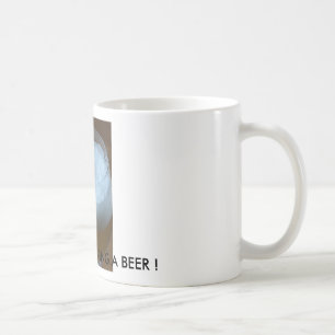 Auffrischung, würde ich VIELMEHR EIN BIER ESSEN! Kaffeetasse