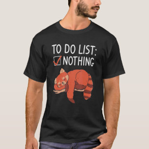 Aufgabenliste Nichts Rote Pandas Panda 1 T-Shirt