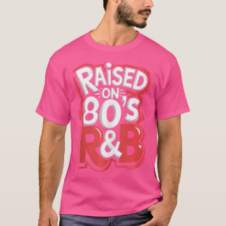 Aufgewachsen auf DJ-Musik der 80er Jahre T-Shirt