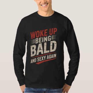 Aufgewacht und kahlköpfig Lustiger Glatzkopf Kahlk T-Shirt