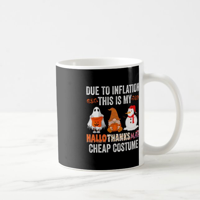 Aufgrund der Inflation Dies ist mein HalloDankeMas Kaffeetasse (Rechts)