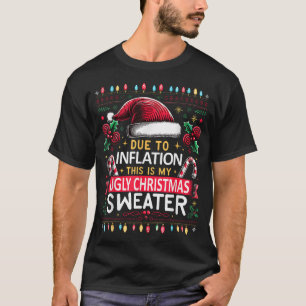 Aufgrund der Inflation hässliche Weihnachtssüßer W T-Shirt