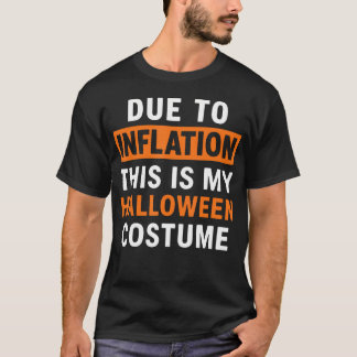 Aufgrund der Inflation ist das mein Halloween-Kost T-Shirt