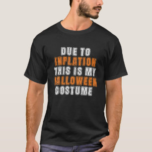 Aufgrund der Inflation ist das mein Halloweenkostü T-Shirt