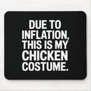 Aufgrund der Inflation ist das mein Hühnerkostüm l Mousepad