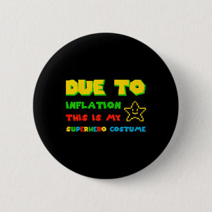 Aufgrund der Inflation ist dies mein Superheld-Kos Button