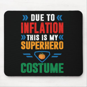 Aufgrund der Inflation ist dies mein Superheld-Kos Mousepad