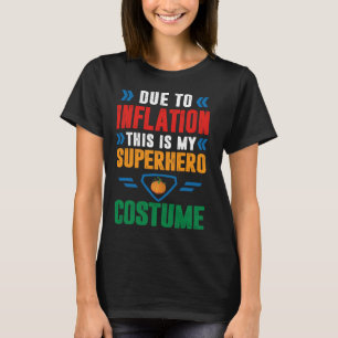 Aufgrund der Inflation ist dies mein Superheld-Kos T-Shirt