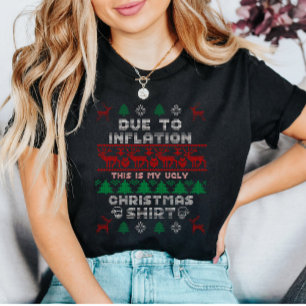 Aufgrund der Inflation ist dies mein Ugly Christma T-Shirt