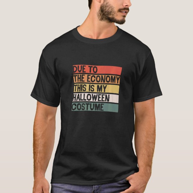 Aufgrund der Wirtschaft ist dies mein Halloweenkos T-Shirt (Vorderseite)