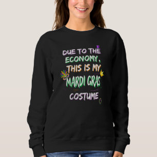 Aufgrund der Wirtschaft ist dies mein Mardi Gras-K Sweatshirt