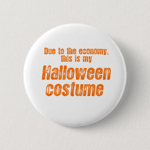 AUFGRUND DER WIRTSCHAFT SIND DAS MEINE HALLOWEEN K BUTTON