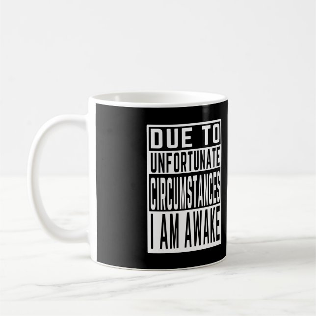 aufgrund unglücklicher Umstände bin ich wach witzi Kaffeetasse (Links)