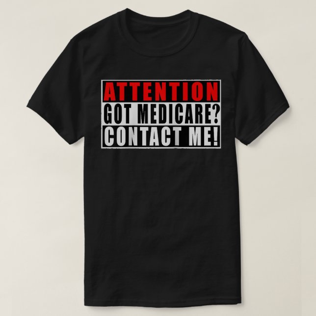 Aufmerksamkeit Got Medicare Kontakt Me Funny Quote T-Shirt (Design vorne)
