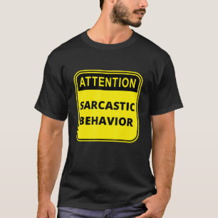 Aufmerksamkeit Sarcastic Verhalten Sarcasm Meme Me T-Shirt