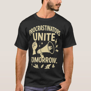 Aufschieber vereinigen sich morgen Lustiges faules T-Shirt