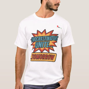 "Aufschieber vereinigen sich… morgen T-Shirt