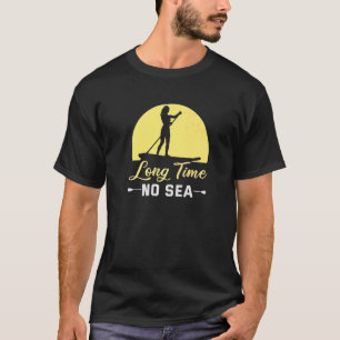 Aufsetzen Paddel lange Zeit keine Seesup Board T-Shirt