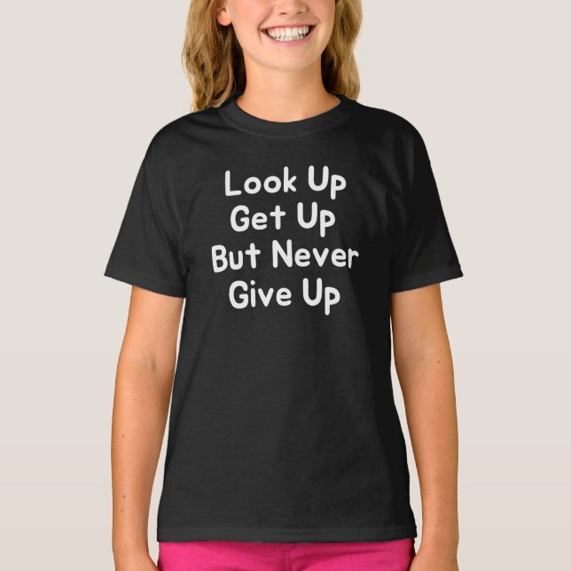 Aufstehen, aber nie T - Shirt aufgeben (Vorderseite)