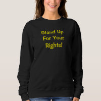 Aufstehen für Ihre Rechte Nachricht Sweatshirt
