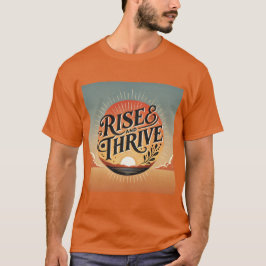 Aufstieg und gedeihen inspirierend T-Shirt