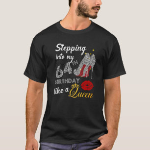 Auftritt zu meinem 64. Geburtstag wie eine Königin T-Shirt