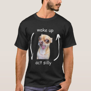 Aufwachen, albern sein, süßer, lustiger Hund Meme T-Shirt