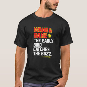 Aufwachen & Backen Der Frühaufsteher fängt den Sch T-Shirt