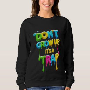 Aufwachsen ist keine Falle   Funny Women's Sweatsh Sweatshirt