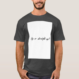 Aufwärts oder gerade hoch T-Shirt