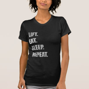 Aufzug. Essen Sie. Schlaf. Wiederholung T-Shirt