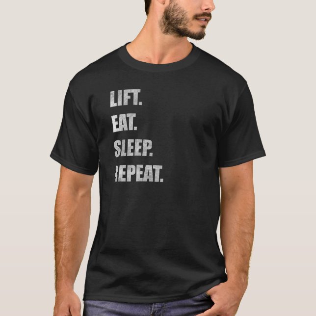 Aufzug. Essen Sie. Schlaf. Wiederholung T-Shirt (Vorderseite)
