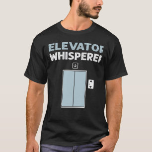 Aufzugflüsterer Aufzugmechaniker Aufzüge T-Shirt