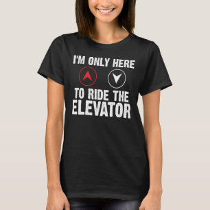 Aufzugstaste Ich bin nur hier, um den Aufzug zu fa T-Shirt