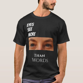 Augen sehen mehr als Wörter - Grafik im tiefen Bil T-Shirt